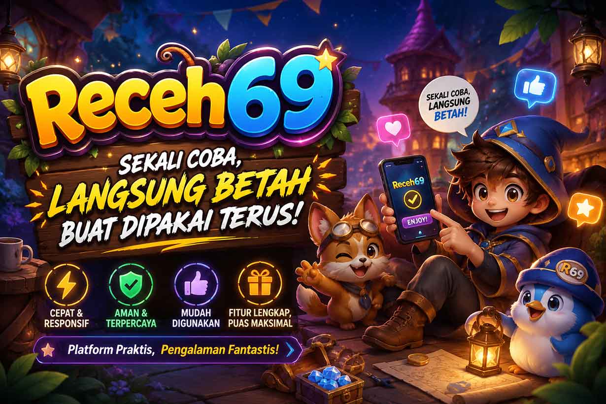 Receh69 - Sekali Coba, Langsung Betah Buat Dipakai Terus